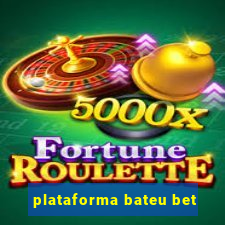 plataforma bateu bet